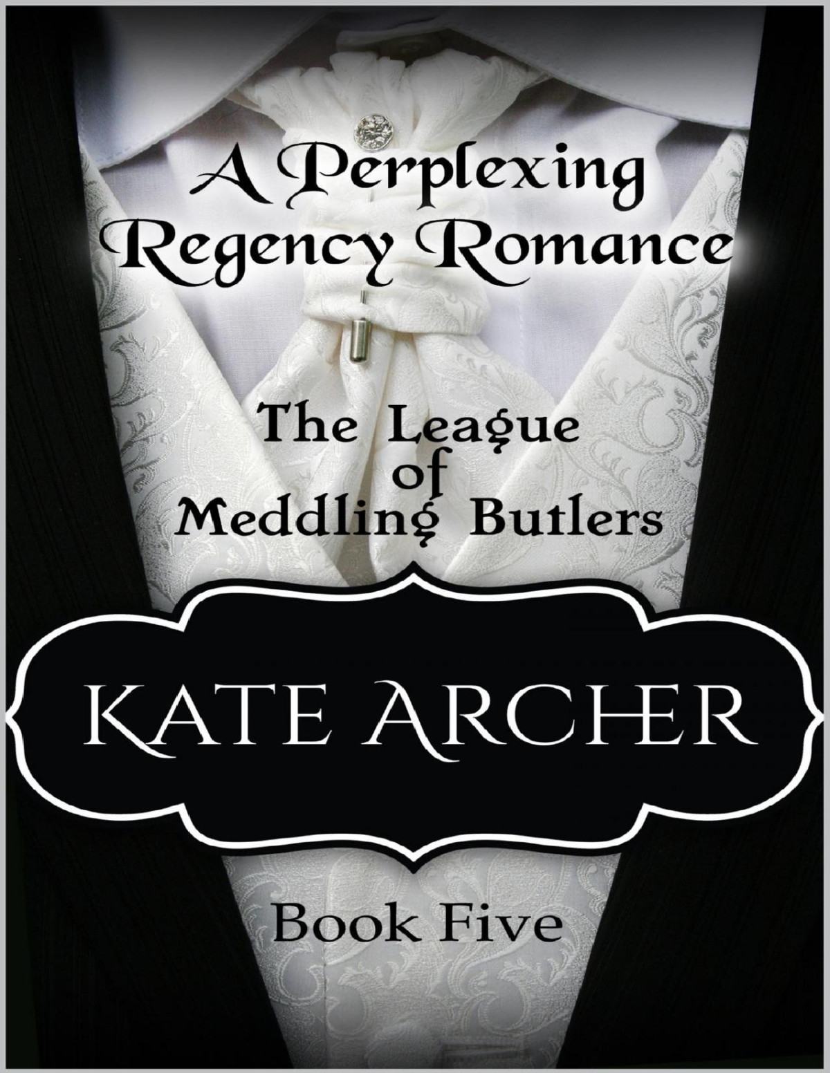 The League Of Meddling Butlers A Perplexing Regency Romance Book 5 Kate Archer