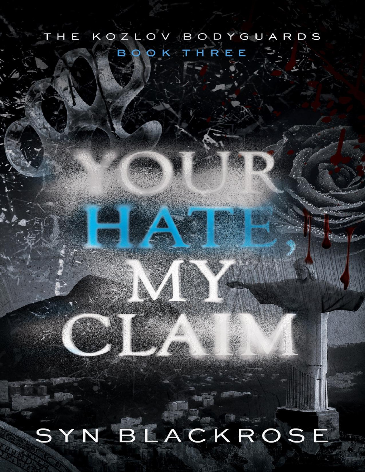 Your Hate My Claim The Kozlov Bodyguards Book 3 Syn Blackrose