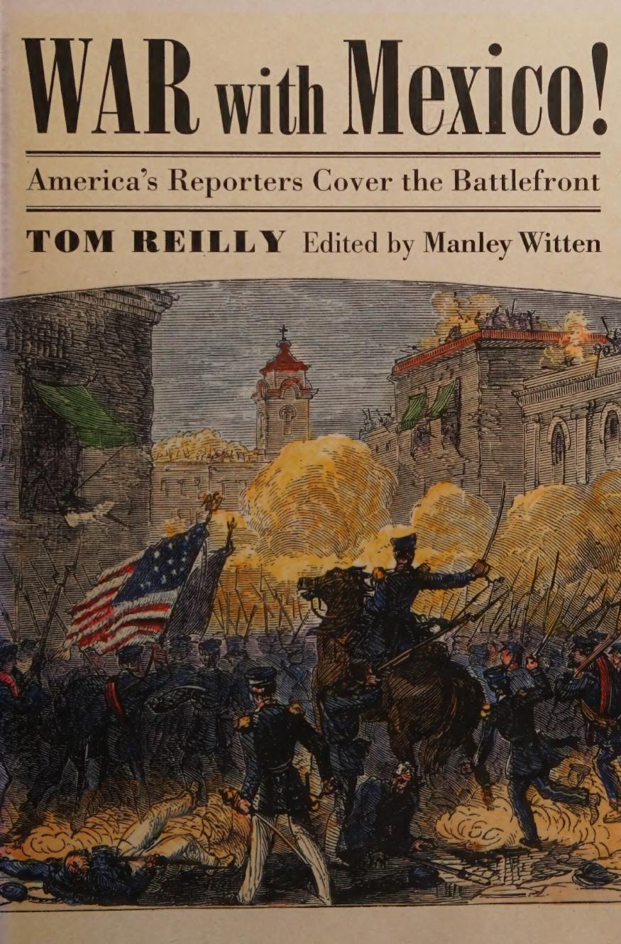 War With Mexico Americas Reporters Cover The Battlefront Modern War Studies Illustrated Tom Reilly
