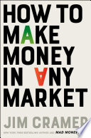 How To Make Money In Any Market James J Cramer