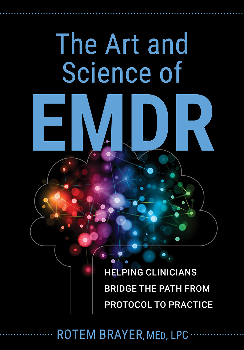 The Art And Science Of Emdr Helping Clinicians Bridge The Path From Protocol To Practice Rotem Brayer