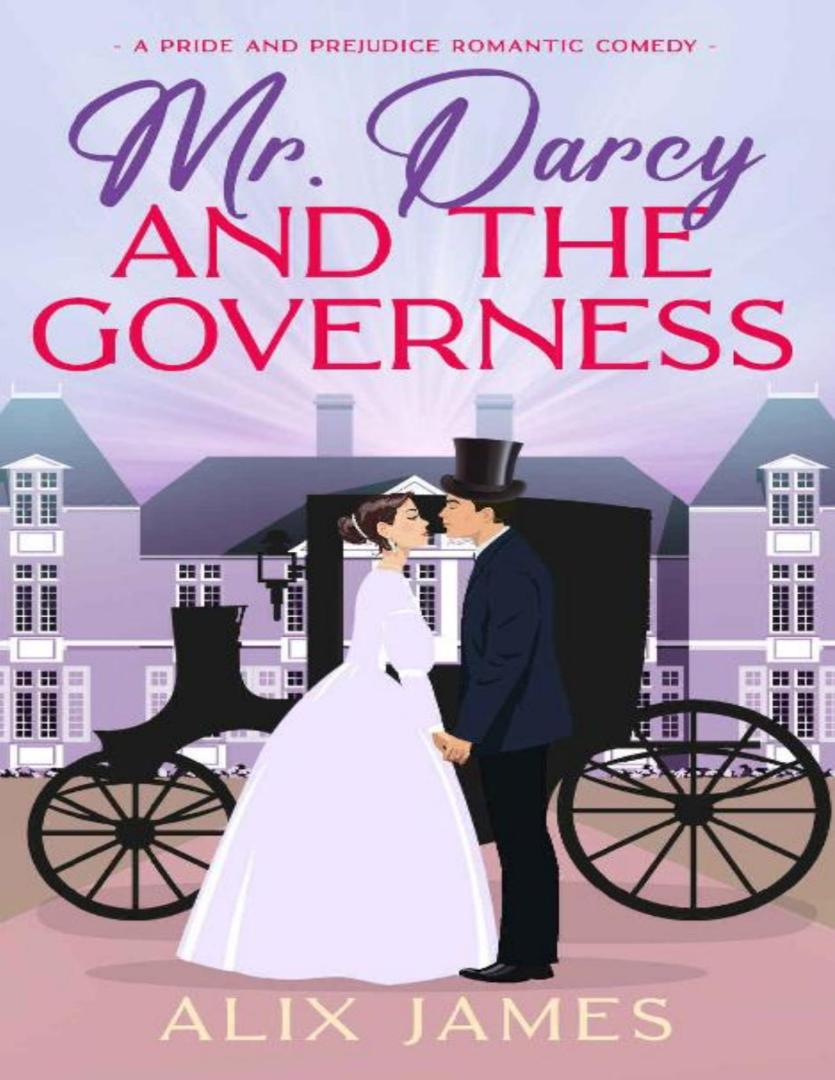Mr Darcy And The Governess A Pride And Prejudice Romantic Comedy Alix James