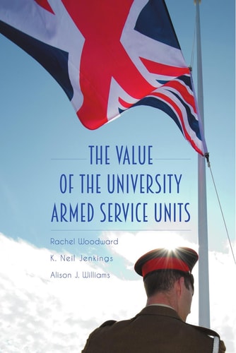 The Value Of The University Armed Service Units 1st Edition Rachel Woodward