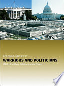 Warriors And Politicians Us Civilmilitary Relations Under Stress Charles A Stevenson