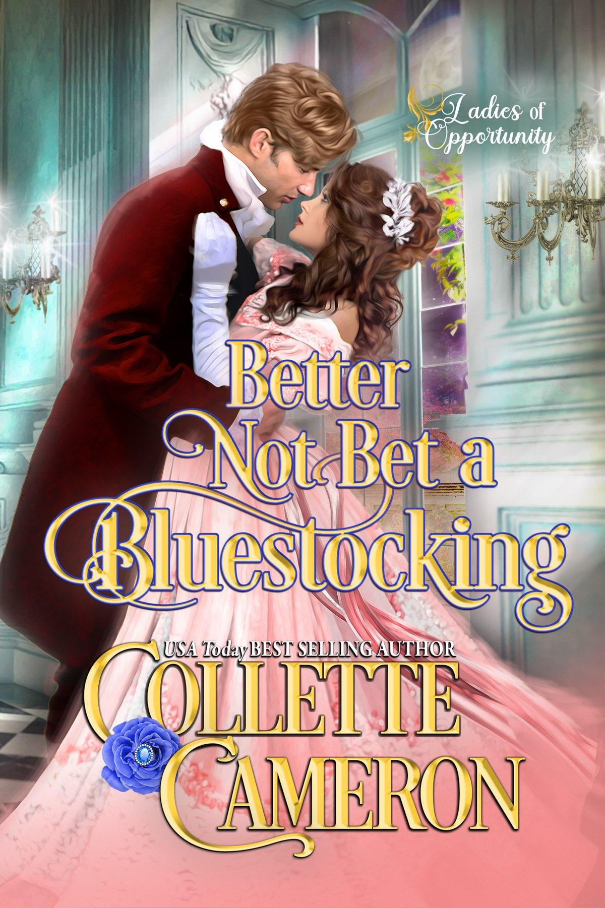 Ladies Of Opportunity3 Better Not Bet A Bluestocking Collette Cameron