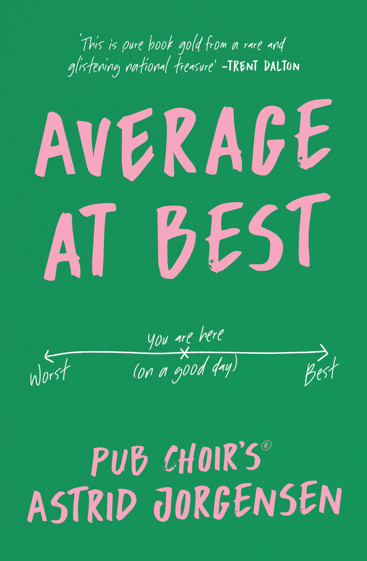 Average At Best A Memoir From The Creator Of Pub Choir Astrid Jorgensen