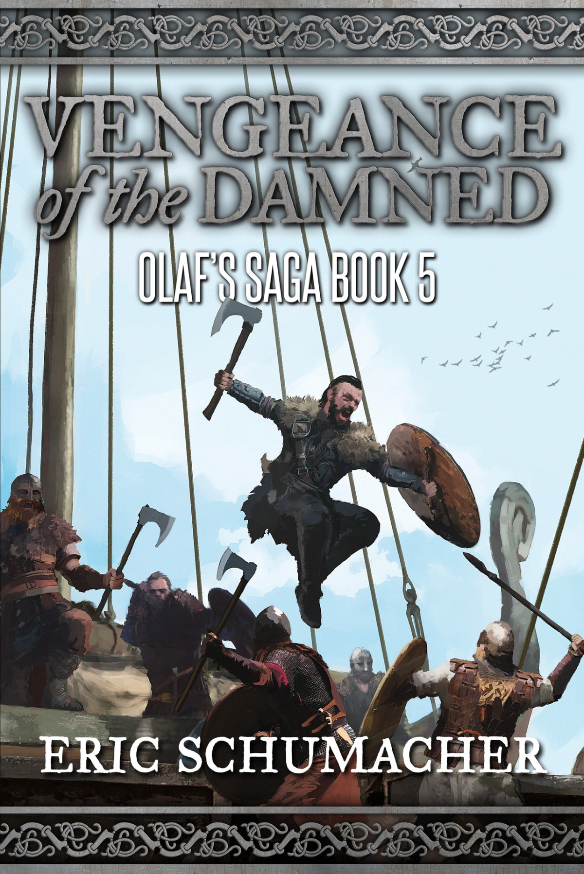 Vengeance Of The Damned A Viking Age Novel Olafs Saga Book 5 Schumacher