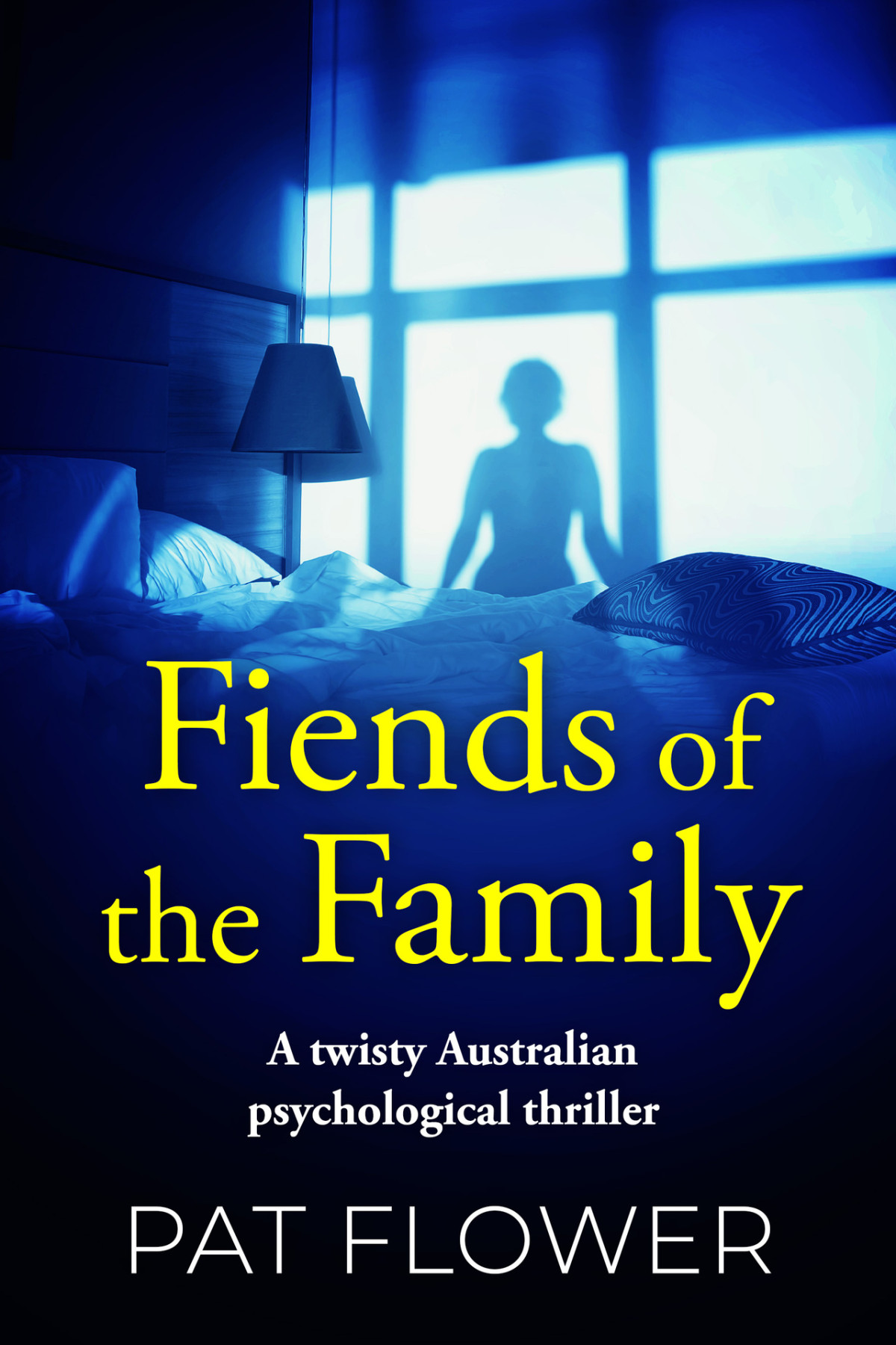 Fiends Of The Family A Twisty Australian Psychological Thriller Pat Flower Australian Thrillers Flower