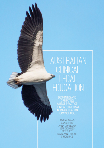 Australian Clinical Legal Education Designing And Operating A Best Practice Clinical Program In An Australian Law School 1st Edition Adrian Evans