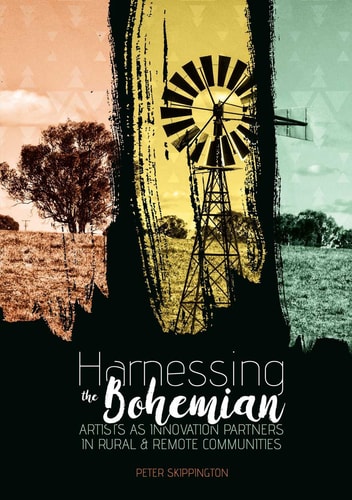 Harnessing The Bohemian Artists As Innovation Partners In Rural And Remote Communities 1st Edition Peter Skippington