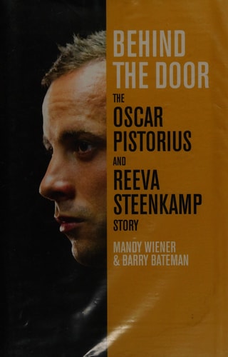 Behind The Door The Oscar Pistorius And Reeva Steenkamp Story Main Market Ed Mandy Wiener
