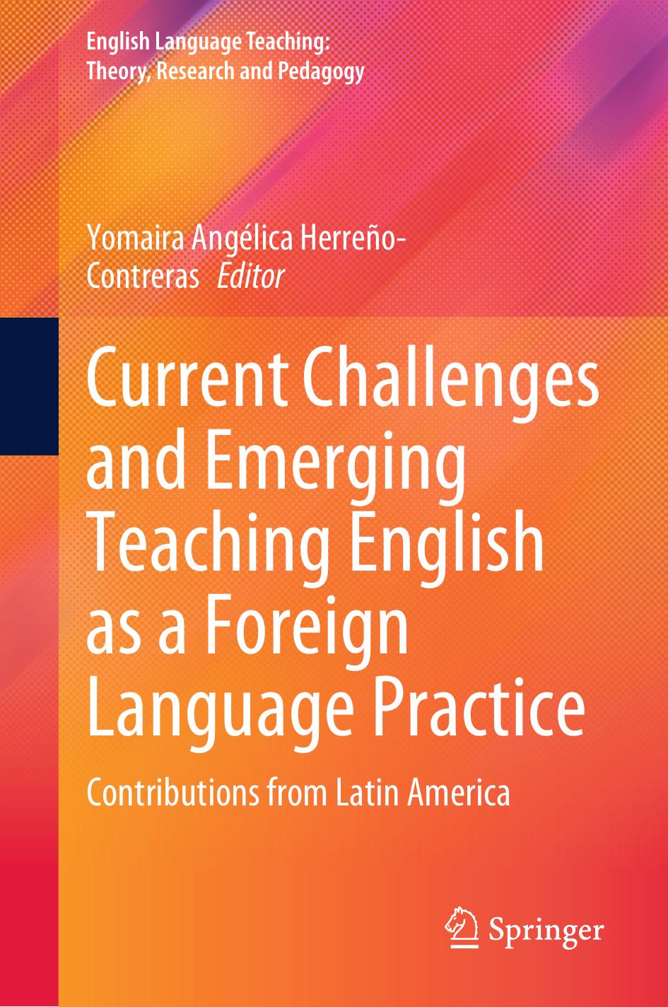 Current Challenges And Emerging Teaching English As A Foreign Language Practice Yomaira Angélica Herreñocontreras