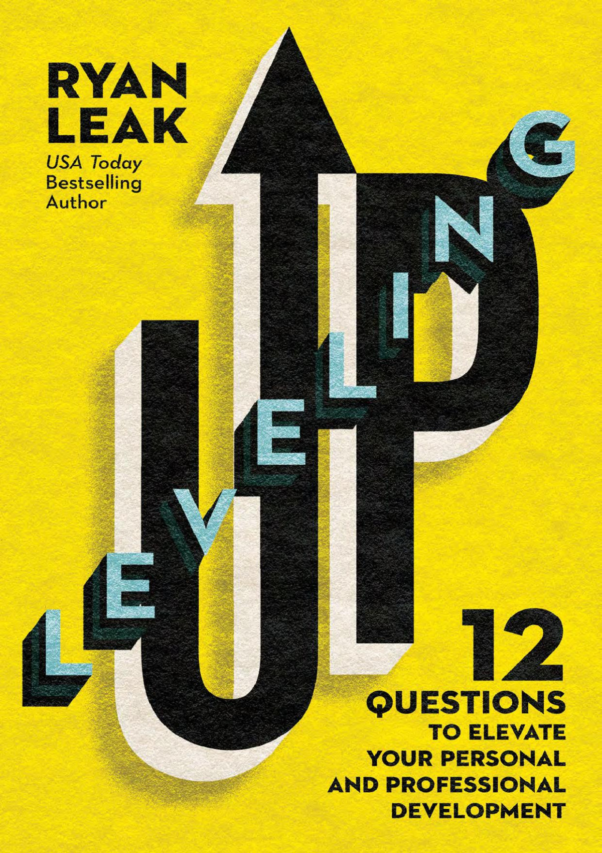 Leveling Up 12 Questions To Elevate Your Personal And Professional Development Ryan Leak