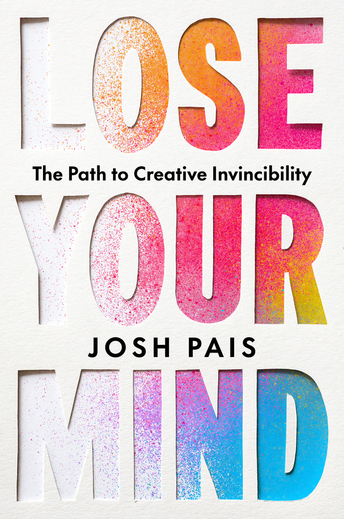 Lose Your Mind The Path To Creative Invincibility Josh Pais