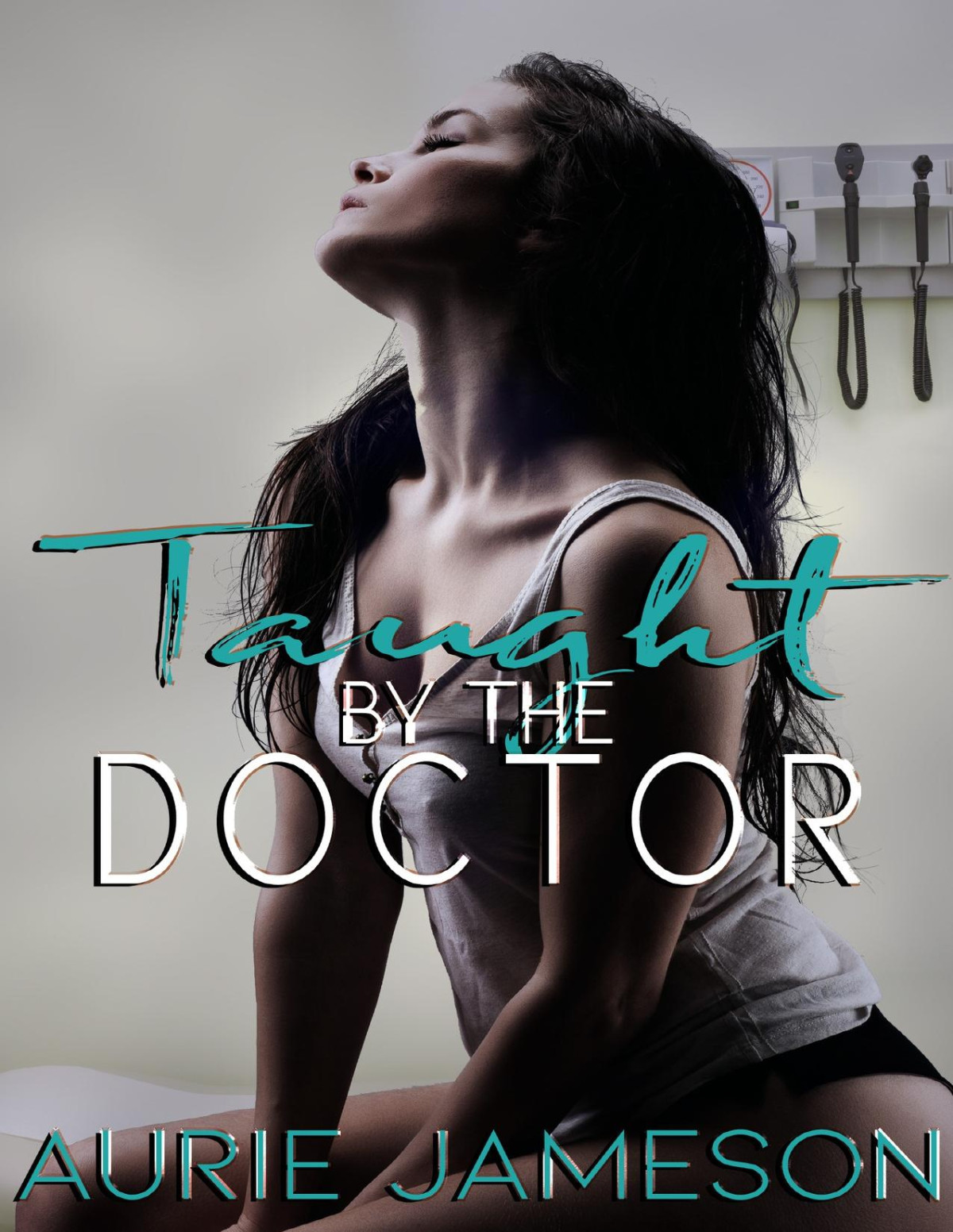Taught By The Doctor Thoroughly Examined Book 2 Aurie Jameson