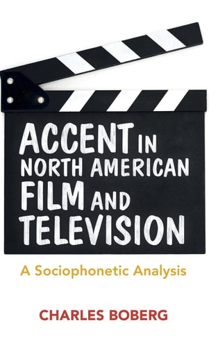 Accent In North American Film And Television A Sociophonetic Analysis Charles Boberg