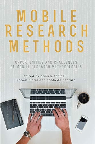 Mobile Research Methods Opportunities And Challenges Of Mobile Research Methodologies Daniele Toninelli