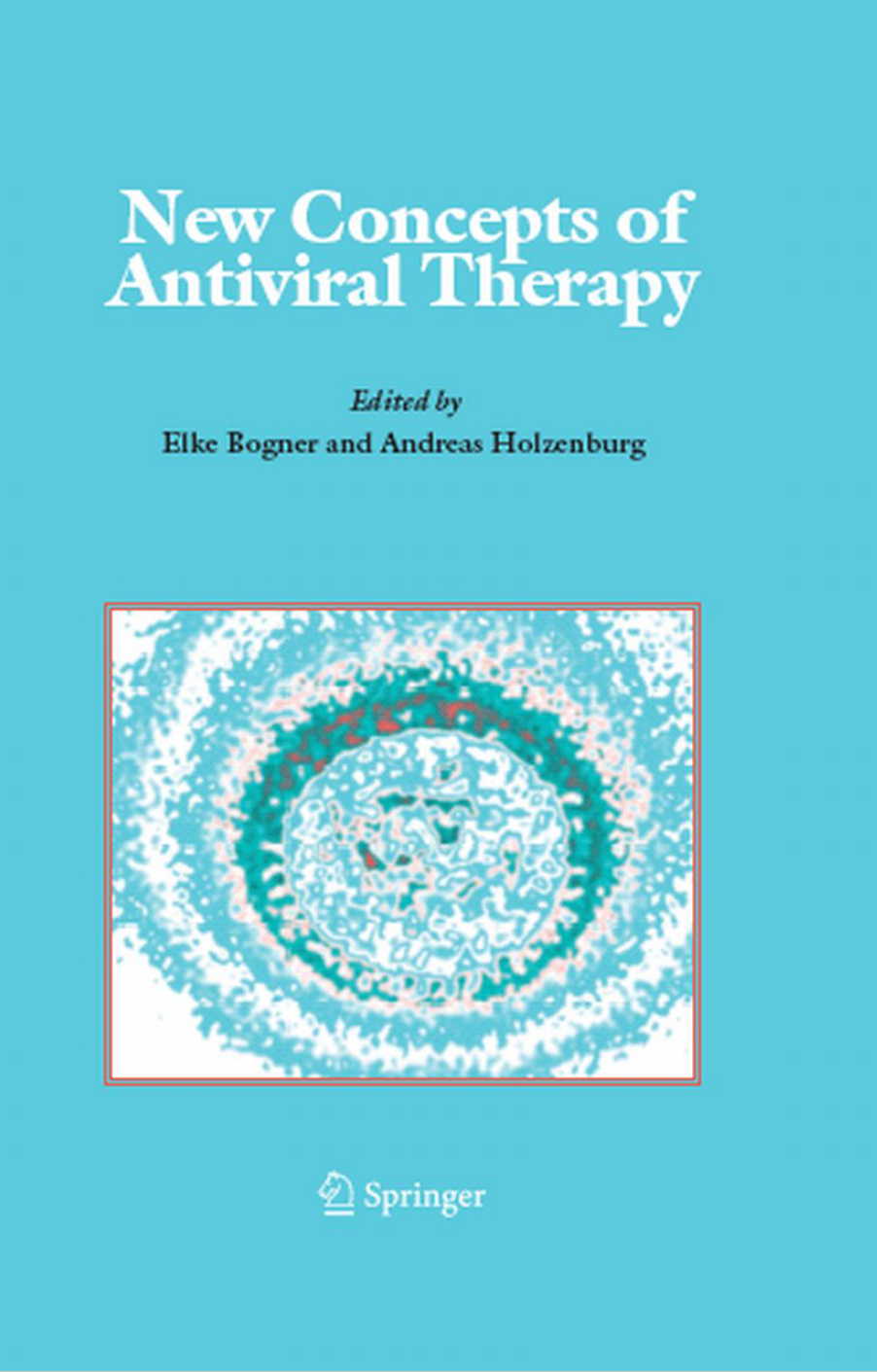 New Concepts Of Antiviral Therapy Elke Bogner Andreas Holzenburg