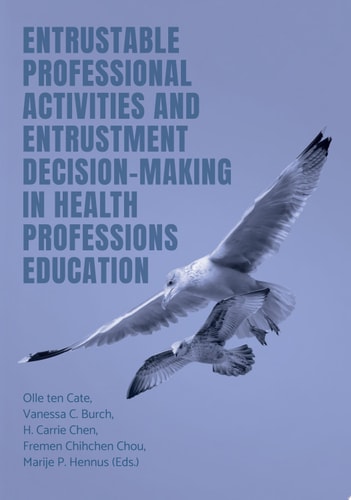 Entrustable Professional Activities And Entrustment Decisionmaking In Health Professions Education Olle Ten Cate