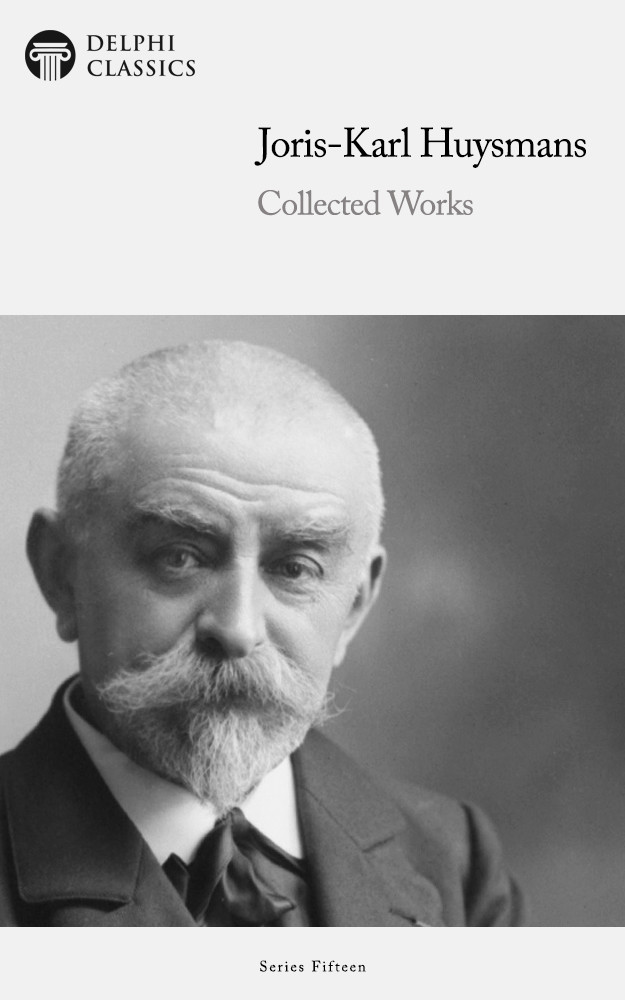 Collected Works Of Joriskarl Huysmans Joriskarl Huysmans