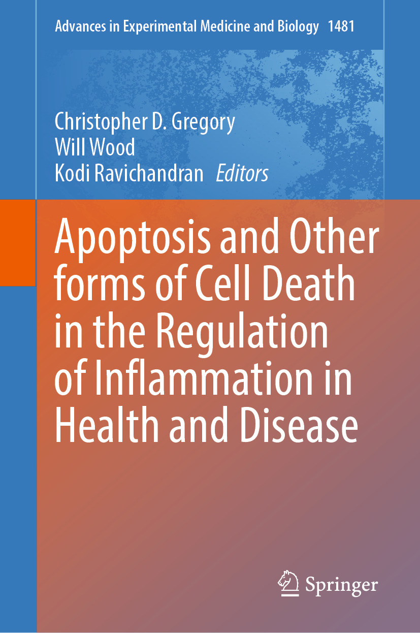 Apoptosis And Other Forms Of Cell Death In The Regulation Of Inflammation In Health And Disease Christopher D Gregory Will Wood Kodi Ravichandran