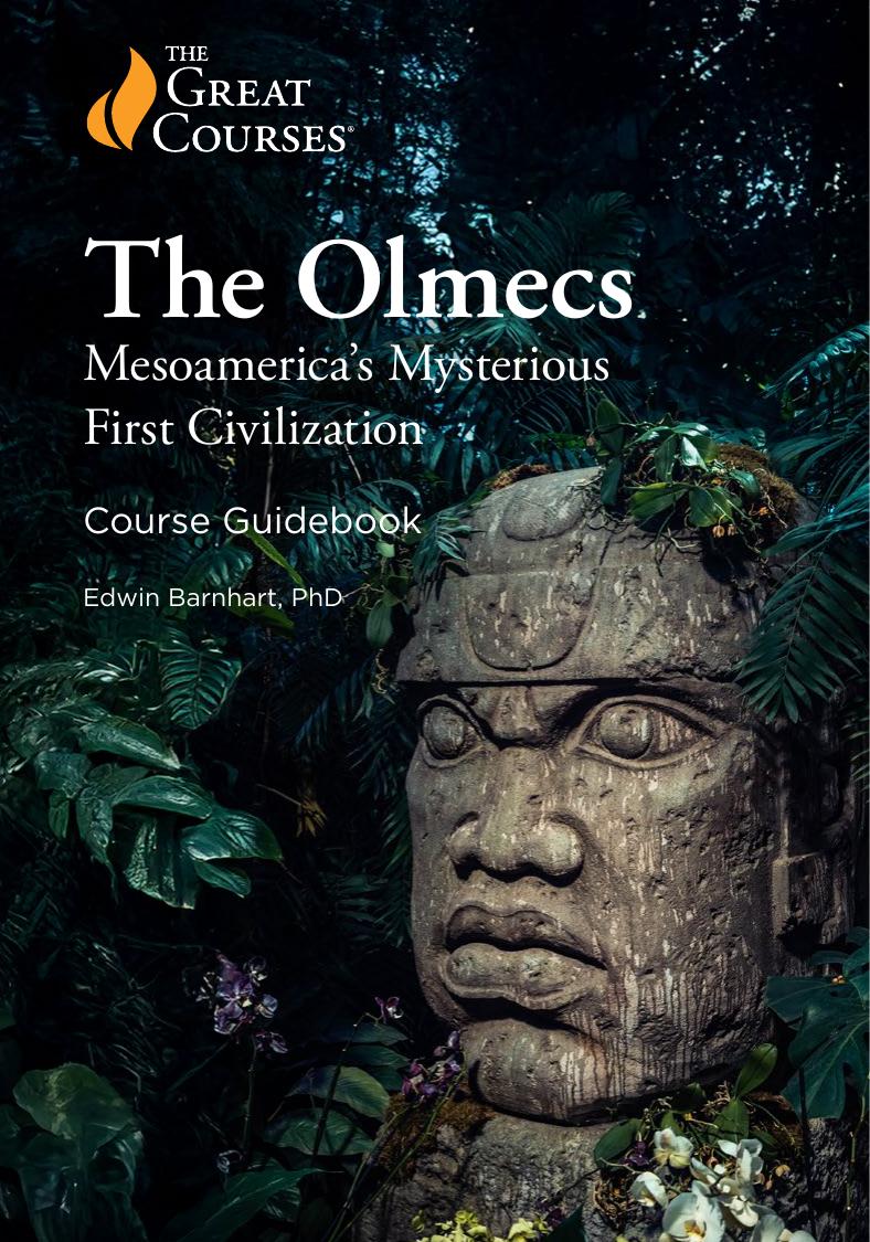 The Olmecs Mesoamericas Mysterious First Civilization Dr Edwin Barnhart