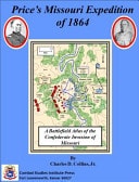 Battlefield Atlas Of Prices Missouri Expedition Of 1864 Charles D Collins