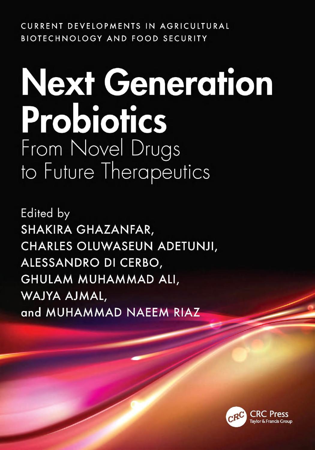 Next Generation Probiotics From Novel Drugs To Future Therapeutics 1st Edition Shakira Ghazanfar Charles Oluwaseun Adetunji Alessandro Di Cerbo Ghulam Muhammad Ali Wajya Ajmal Muhammad Naeem Riaz