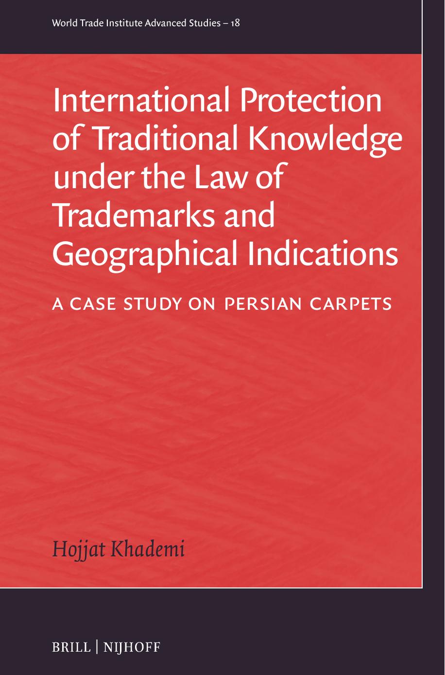 International Protection Of Traditional Knowledge Under The Law Of Trademarks And Geographical Indications Hojjat Khademi