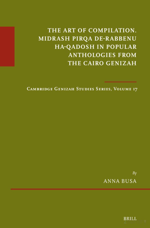 The Art Of Compilation Midrash Pirqa Derabbenu Haqadosh In Popular Anthologies From The Cairo Genizah Anna Busa