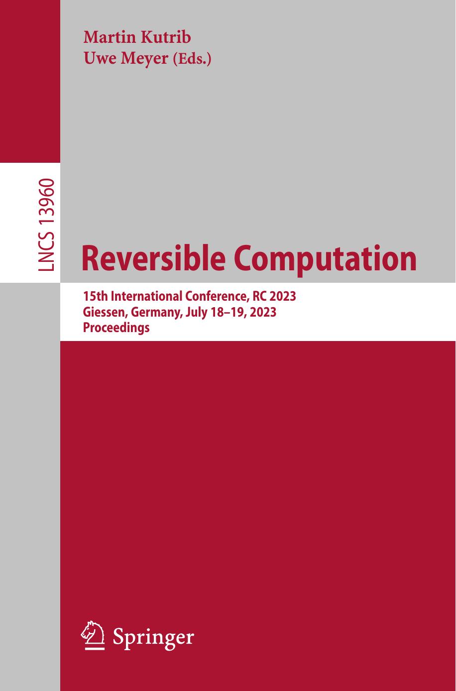Reversible Computation 15th International Conference Rc 2023 Martin Kutrib Uwe Meyer Gerhard Goos Juris Hartmanis Elisa Bertino Wen Gao Bernhard Steffen Moti Yung