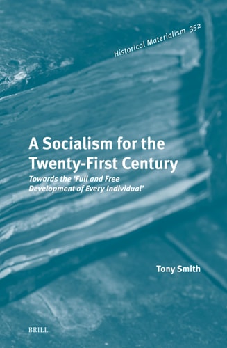 A Socialism For The Twentyfirst Century Towards The Full And Free Development Of Every Individual Tony Smith