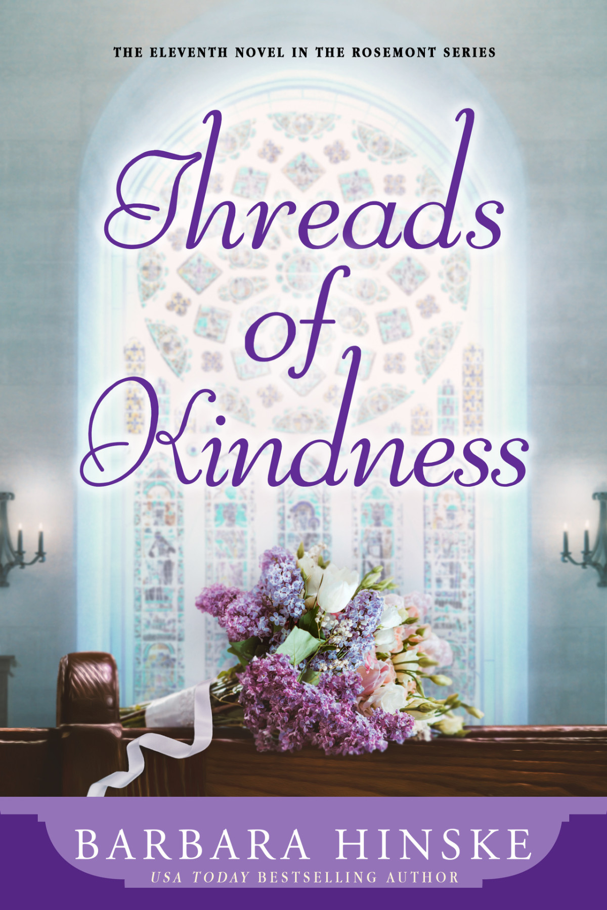 Threads Of Kindness The Eleventh Novel In The Rosemont Series Barbara Hinske