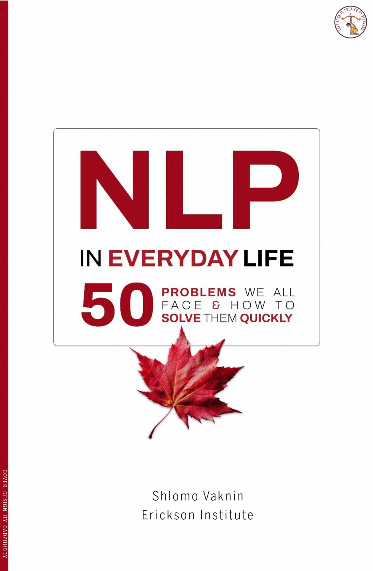 Nlp In Everyday Life 50 Problems We All Face And How To Solve Them Quickly Shlomo Vaknin Erickson Institute