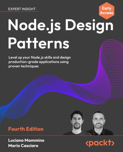 Nodejs Design Patterns Fourth Edition Level Up Your Nodejs Skills And Design Productiongrade Applications Using Proven Techniques Fourth Luciano Mammino
