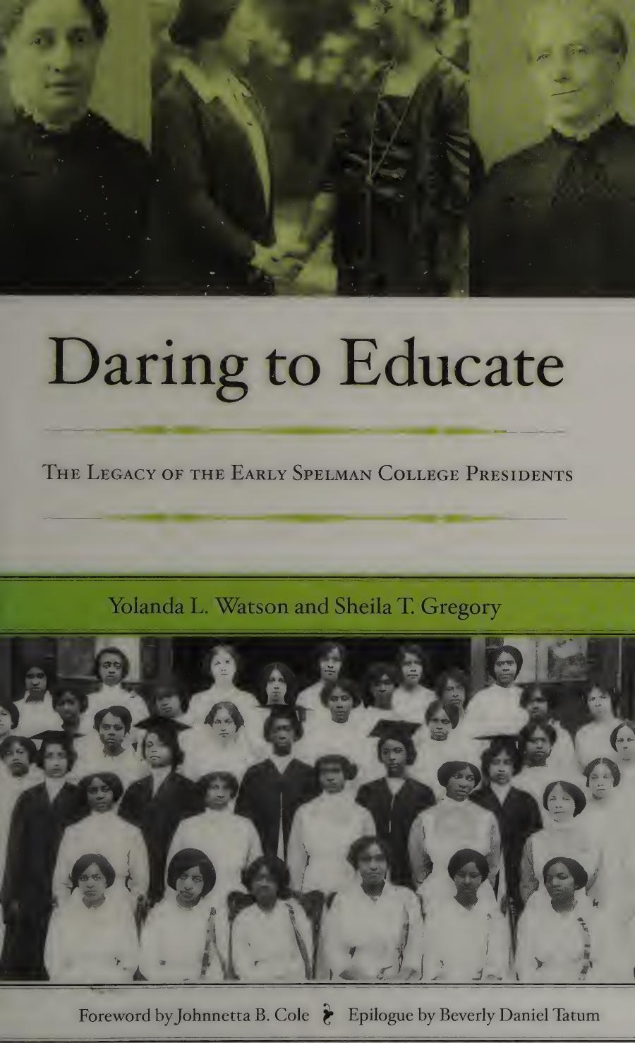 Daring To Educate The Legacy Of The Early Spelman College Presidents Yolanda L Watson