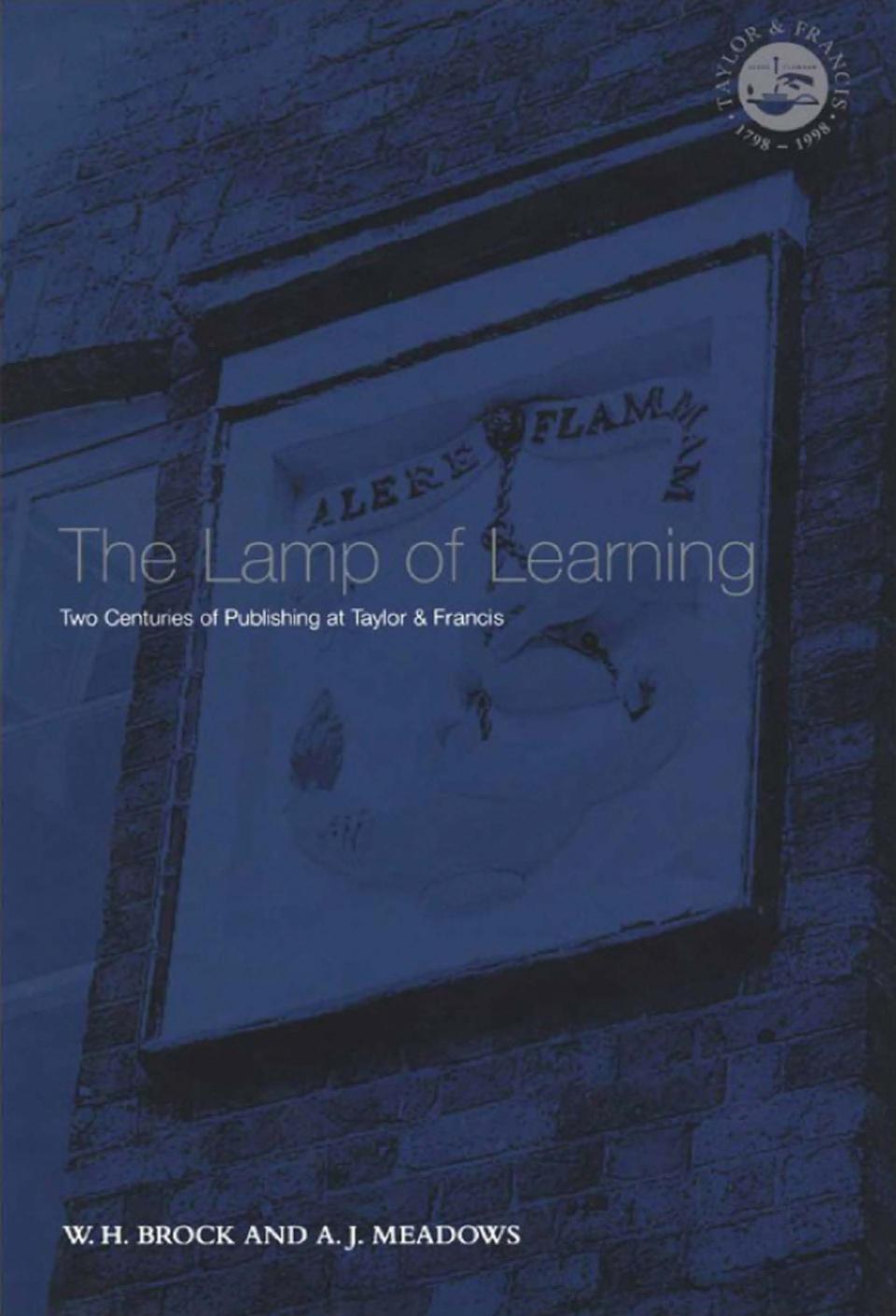 Lamp Of Learning Taylor And Francis And Two Centuries Of Publishing W H Brock