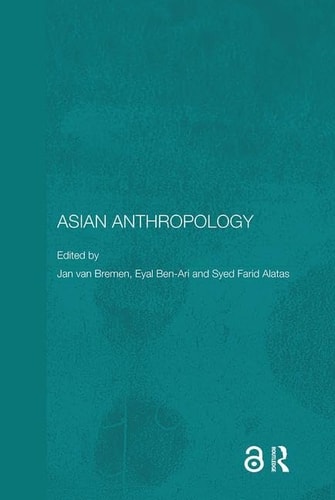 Asian Anthropology 1st Edition Jan Van Bremen Eyal Benari Farid Alatas