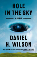 Hole In The Sky 1st Edition Daniel H Wilson