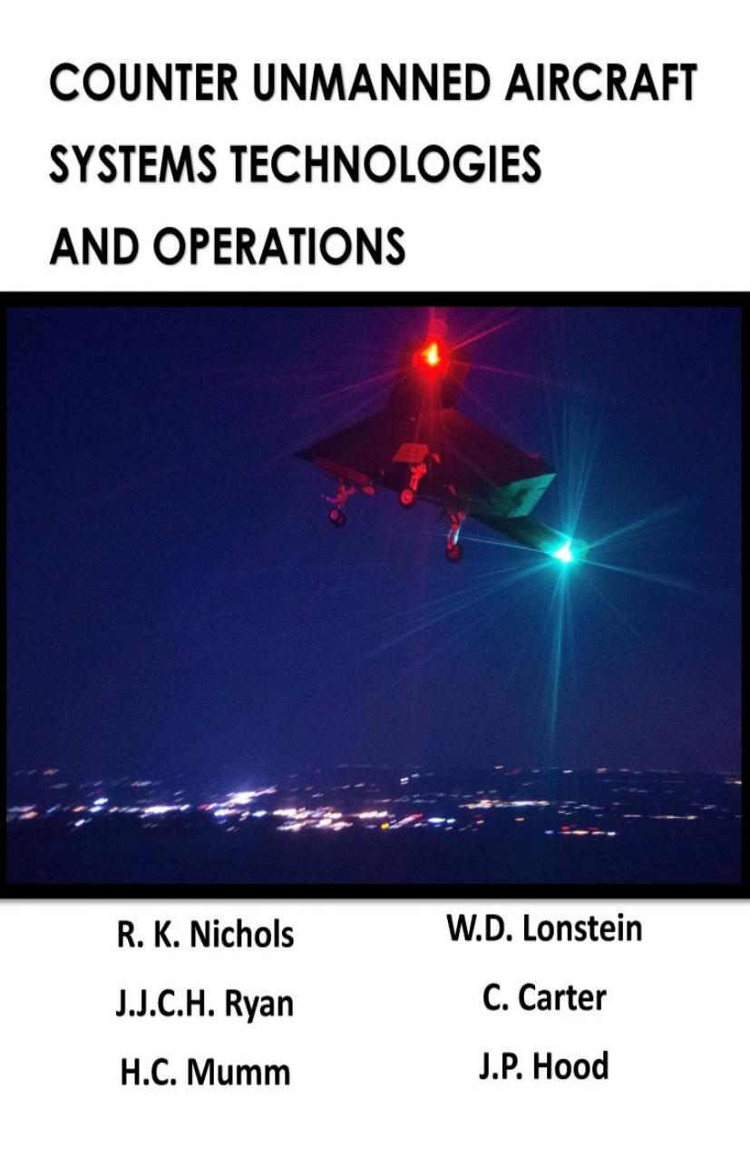Counter Unmanned Aircraft Systems Technologies And Operations Randall K Nichols