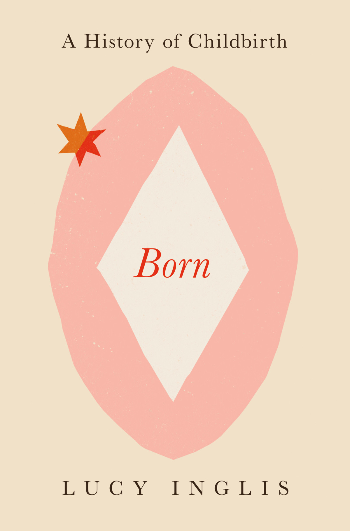 Born A History Of Childbirth Lucy Inglis