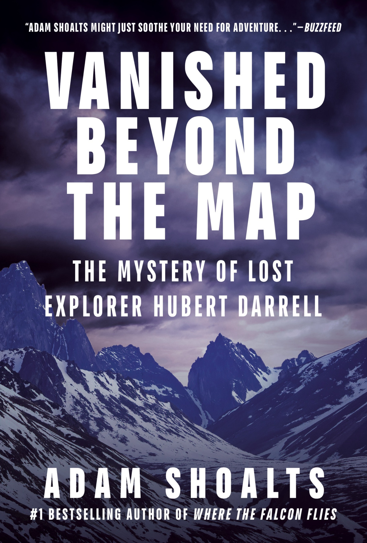 Vanished Beyond The Map The Mystery Of Lost Explorer Hubert Darrell Adam Shoalts