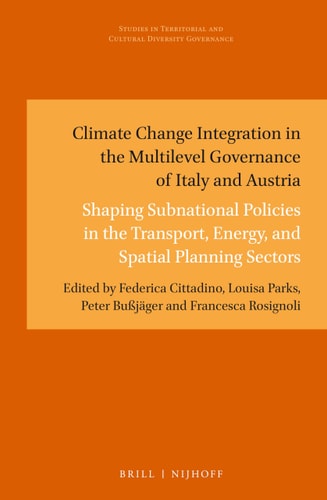 Climate Change Integration In The Multilevel Governance Of Italy And Austria Shaping Subnational Policies In The Transport Energy And Spatial Planning Sectors Federica Cittadino