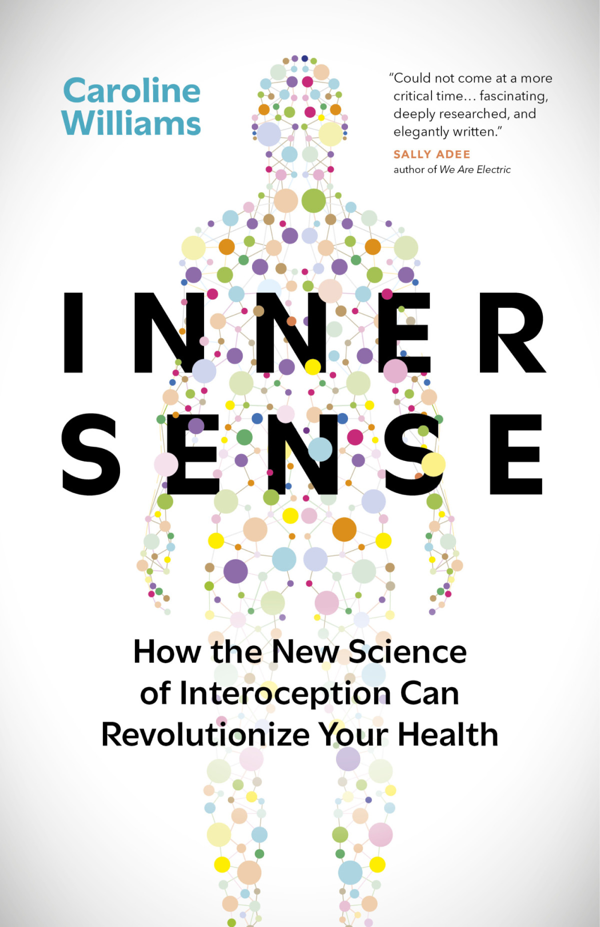 Inner Sense How The New Science Of Interoception Can Revolutionize Your Health 1st Edition Caroline Williams