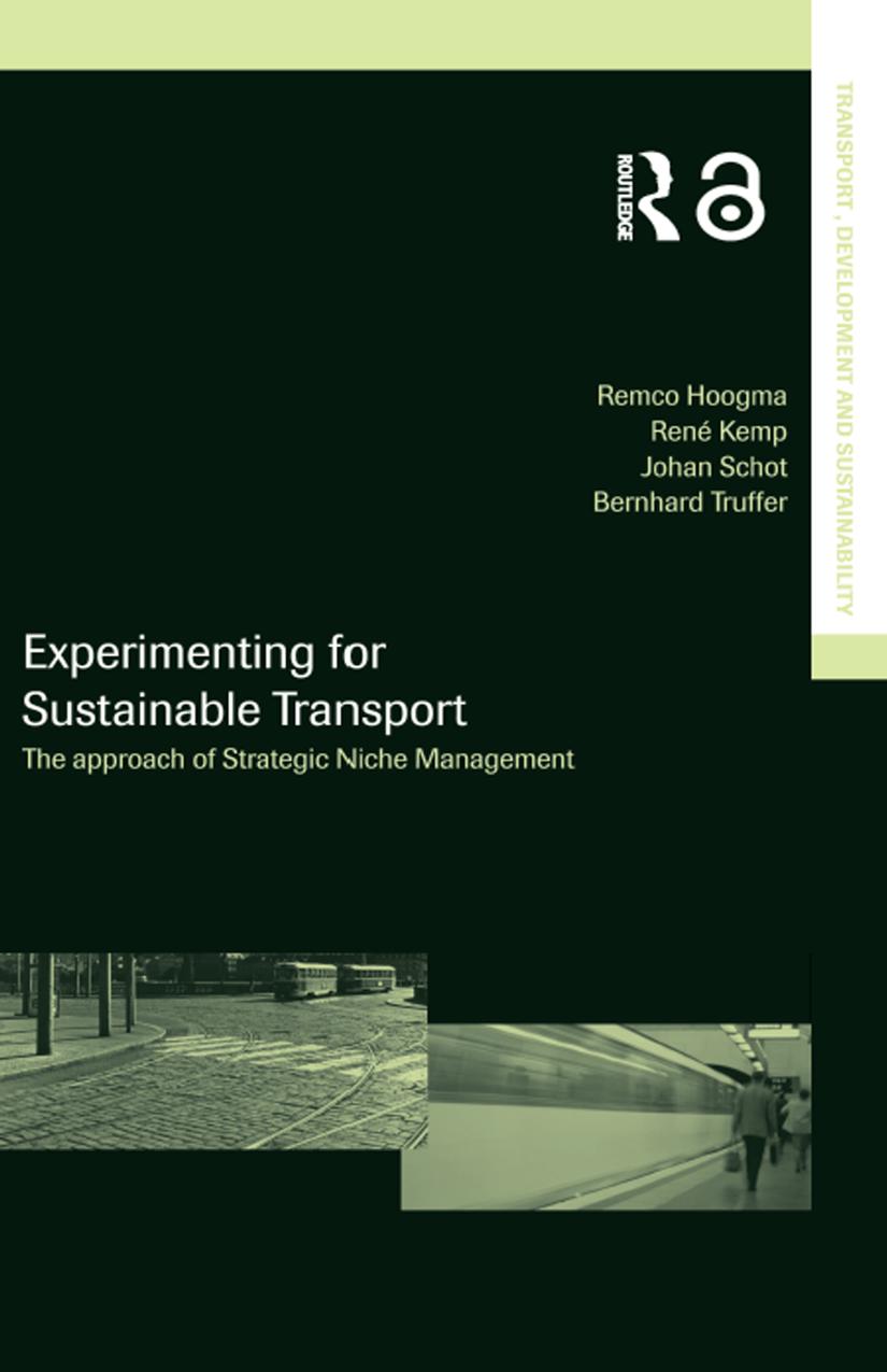 Experimenting For Sustainable Transport The Approach Of Strategic Niche Management 150th Edition Hoogma