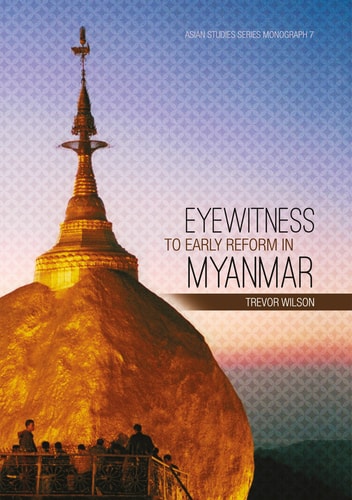 Eyewitness To Early Reform In Myanmar 1st Edition Trevor Wilson