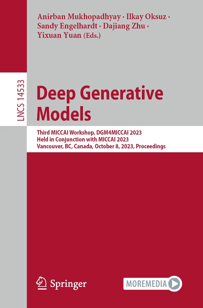 Deep Generative Models Third Miccai Workshop Dgm4miccai 2023 Held In Conjunction With Miccai 2023 Vancouver Bc Canada October 8 2023 Proceedings 1st Edition Anirban Mukhopadhyay