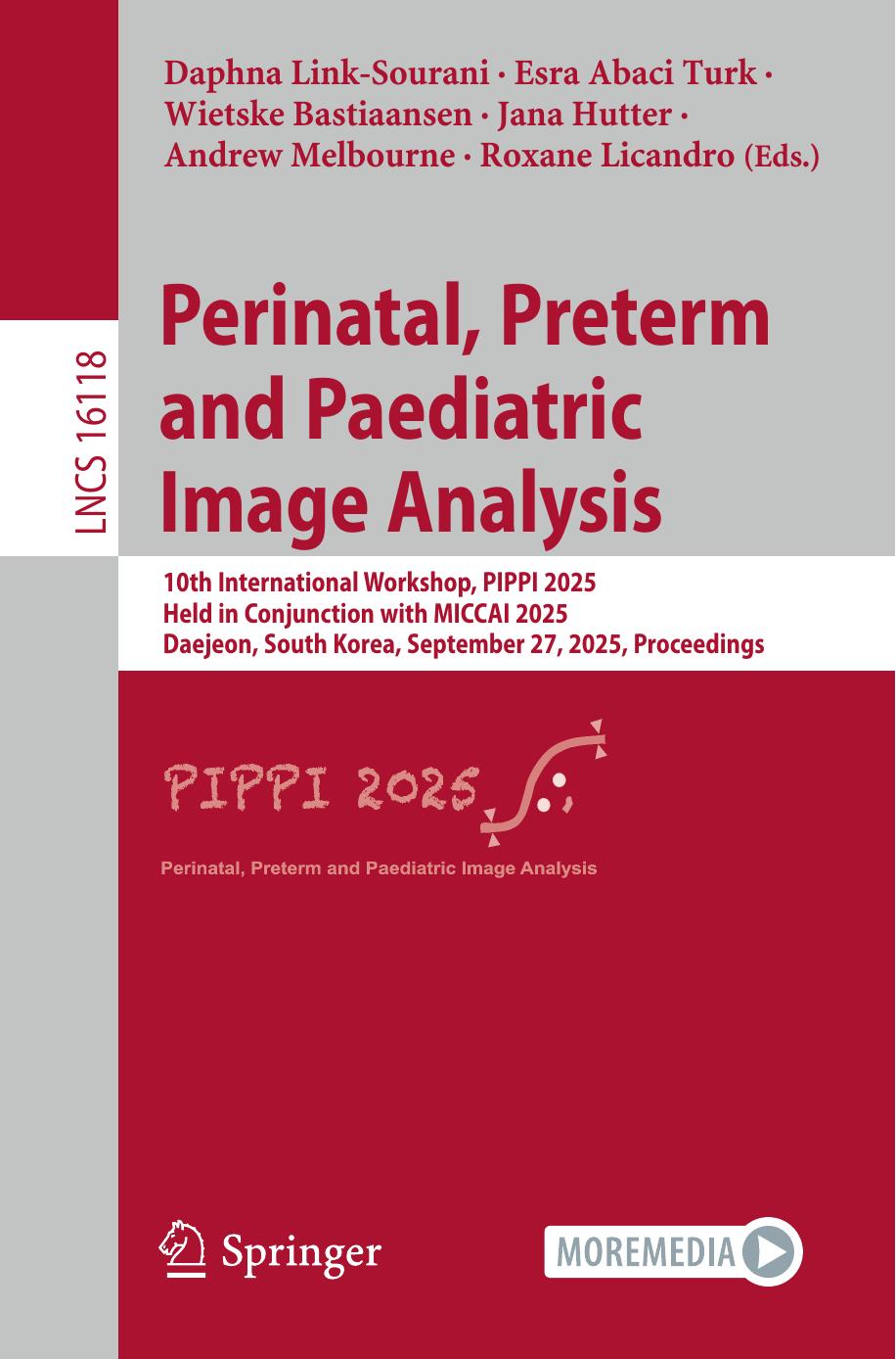 Perinatal Preterm And Paediatric Image Analysis 10th International Workshop Pippi 2025 Held In Conjunction With Miccai 2025 Daejeon South Korea September 27 2025 Proceedings 1st Edition Daphna Linksourani