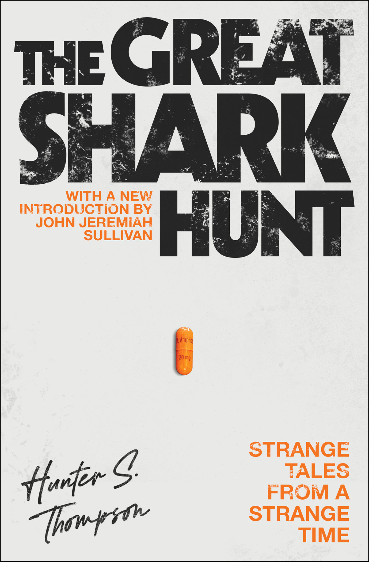 The Great Shark Hunt Strange Tales From A Strange Time Hunter S Thompson