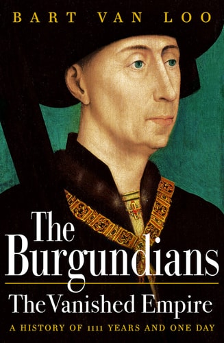 The Burgundians 1st Edition Bart Van Loo